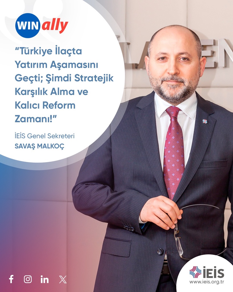 Winally.com - Savaş Malkoç: “Türkiye İlaçta Yatırım Aşamasını Geçti; Şimdi Stratejik Karşılık Alma ve Kalıcı Reform Zamanı!”