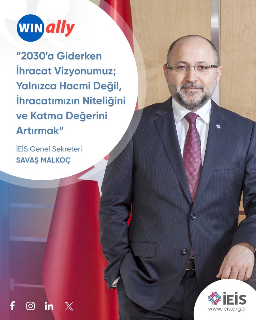 Winally.com - Savaş Malkoç: “2030’a Giderken İhracat Vizyonumuz; Yalnızca Hacmi Değil, İhracatımızın Niteliğini ve Katma Değerini Artırmak”